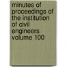 Minutes of Proceedings of the Institution of Civil Engineers Volume 100 door Institution of Civil Engineers
