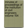 Minutes of Proceedings of the Institution of Civil Engineers Volume 154 by Institution of Civil Engineers