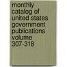 Monthly Catalog of United States Government Publications Volume 307-318 door United States Documents