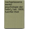 Nachgelassene Werke: Psychologie Der Hebrï¿½Er, 1809, Fuenfter Theil door Friedrich August Carus