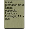 Nueva Gramatica De La Lengua Espanola. Fonetica Y Fonologia, 1 T. + Dvd door Real Academia Espanola