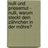 Nulli und Priesemut - Nulli, warum steckt dein Zähnchen in der Möhre? door Matthias Sodtke