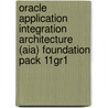 Oracle Application Integration Architecture (Aia) Foundation Pack 11Gr1 door Hariharan V. Ganesarethinam