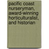 Pacific Coast Nurseryman, Award-Winning Horticulturalist, and Historian door Suzanne B. Riess