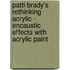 Patti Brady's Rethinking Acrylic - Encaustic Effects With Acrylic Paint
