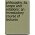 Philosophy, Its Scope And Relations: An Introductory Course Of Lectures