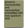 Photonic Microcavities and Nanocavities Embedded with InAs Quantum Dots door Tian Yang