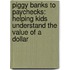 Piggy Banks to Paychecks: Helping Kids Understand the Value of a Dollar