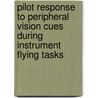 Pilot Response to Peripheral Vision Cues During Instrument Flying Tasks door United States Government