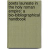 Poets Laureate in the Holy Roman Empire: A Bio-Bibliographical Handbook door John Flood