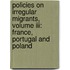 Policies On Irregular Migrants, Volume Iii: France, Portugal And Poland