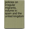 Policies On Irregular Migrants, Volume Iv: Spain And The United Kingdom by Rosa Aparicio