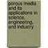 Porous Media and Its Applications in Science, Engineering, and Industry