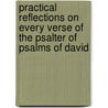 Practical Reflections on Every Verse of the Psalter of Psalms of David door H.T. Morgan