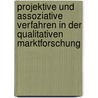 Projektive und Assoziative Verfahren in der qualitativen Marktforschung door Franca Maria Ehrmeier