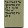 Quiet Talks On Following The Christ Quiet Talks On Following The Christ by S.D. Gordon