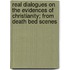 Real Dialogues on the Evidences of Christianity; From  Death Bed Scenes