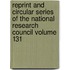 Reprint and Circular Series of the National Research Council Volume 131