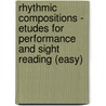 Rhythmic Compositions - Etudes for Performance and Sight Reading (Easy) door Steve Murphy