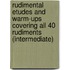 Rudimental Etudes and Warm-Ups Covering All 40 Rudiments (Intermediate)