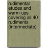 Rudimental Etudes and Warm-Ups Covering All 40 Rudiments (Intermediate) door Steve Murphy