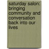 Saturday Salon: Bringing Community And Conversation Back Into Our Lives door Valerie Davisson