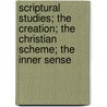 Scriptural Studies; The Creation; The Christian Scheme; The Inner Sense door William Hill Tucker