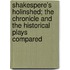 Shakespere's Holinshed; The Chronicle and the Historical Plays Compared