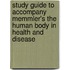 Study Guide to Accompany Memmler's the Human Body in Health and Disease
