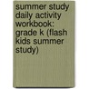 Summer Study Daily Activity Workbook: Grade K (Flash Kids Summer Study) door Shannon Keeley