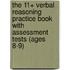 The 11+ Verbal Reasoning Practice Book with Assessment Tests (Ages 8-9)