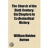 The Church Of The Sixth Century; Six Chapters In Ecclesiastical History