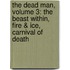 The Dead Man, Volume 3: The Beast Within, Fire & Ice, Carnival of Death