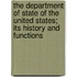 The Department Of State Of The United States; Its History And Functions
