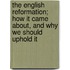 The English Reformation; How It Came About, and Why We Should Uphold It
