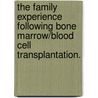 The Family Experience Following Bone Marrow/Blood Cell Transplantation. door Linda K. Young