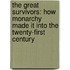 The Great Survivors: How Monarchy Made It Into the Twenty-First Century