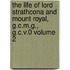 The Life of Lord Strathcona and Mount Royal, G.C.M.G., G.C.V.0 Volume 2
