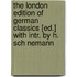 The London Edition Of German Classics [Ed.] With Intr. By H. Sch Nemann