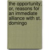 The Opportunity; Or, Reasons for an Immediate Alliance with St. Domingo by Sir James Stephen