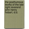 The Posthumous Works of the Late Right Reverend John Henry Hobart, D.D. by William Berrian