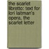 The Scarlet Libretto: Text For Lori Laitman's Opera, The Scarlet Letter