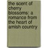 The Scent of Cherry Blossoms: A Romance from the Heart of Amish Country