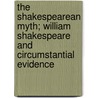 The Shakespearean Myth; William Shakespeare And Circumstantial Evidence by James Appleton Morgan