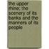 The Upper Rhine; The Scenery of Its Banks and the Manners of Its People