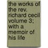The Works Of The Rev. Richard Cecil Volume 3; With A Memoir Of His Life