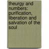 Theurgy and Numbers: Purification, Liberation and Salvation of the Soul door Frederick J. Veldman