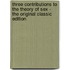 Three Contributions To The Theory Of Sex - The Original Classic Edition