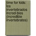 Time For Kids: Los Invertebrados Incred-Bles (Incredible Invertebrates)