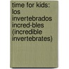Time For Kids: Los Invertebrados Incred-Bles (Incredible Invertebrates) by Debra J. Housel